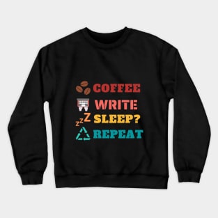 Coffee write sleep? repeat Crewneck Sweatshirt